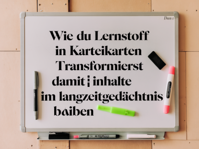 Wie du Lernstoff in Karteikarten transformierst, damit Inhalte im Langzeitgedächtnis bleiben
